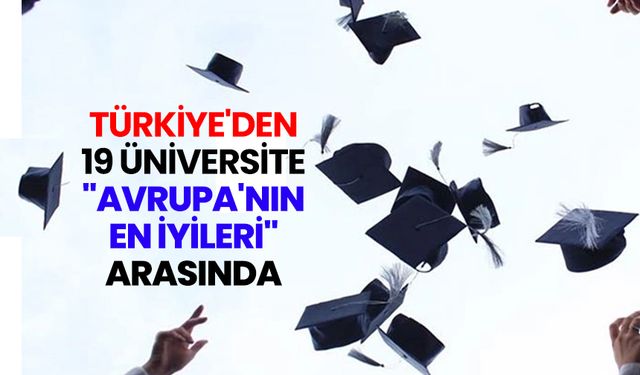 Türkiye'den 19 üniversite "Avrupa'nın en iyileri" arasında