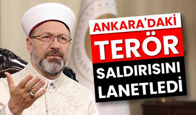 Başkan Erbaş, Ankara'daki terör saldırısını lanetledi