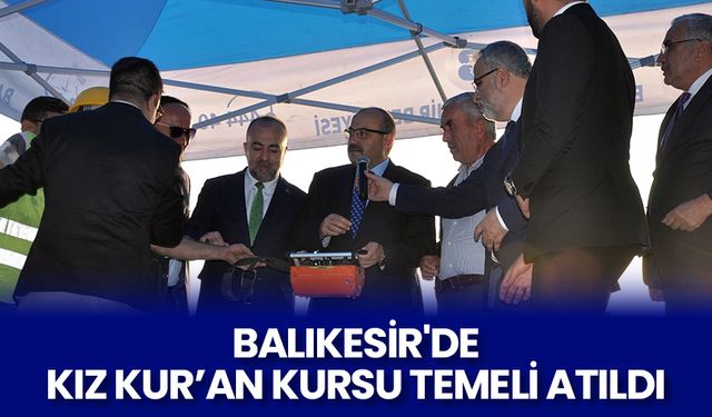 Balıkesir'de kız Kur’an kursu temeli atıldı