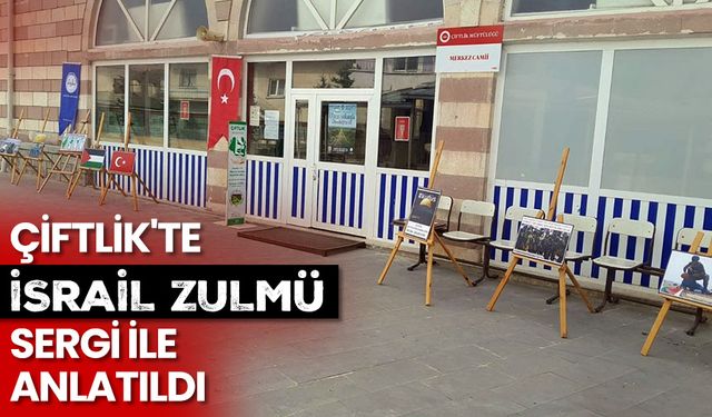 Çiftlik'te İsrail zulmü sergi ile anlatıldı