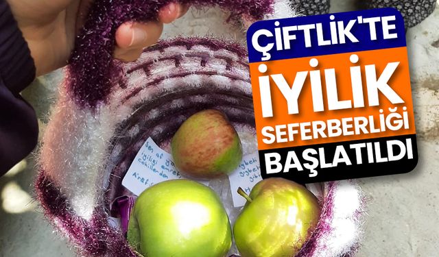 Çiftlik'te "iyilik" seferberliği başlatıldı