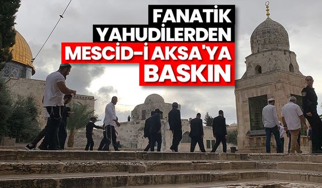 Fanatik Yahudilerden Mescid-i Aksa'ya baskın