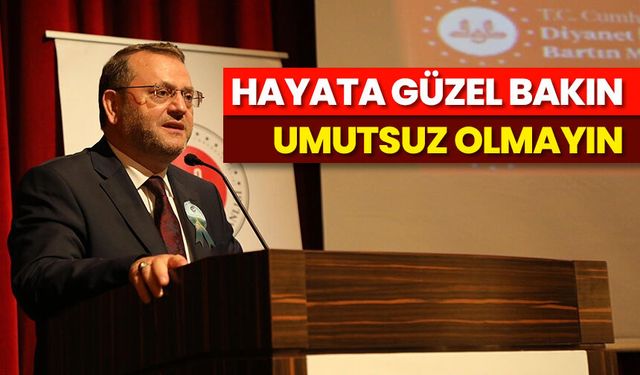Dr. Kondi: Hayata güzel bakın, umutsuz olmayın