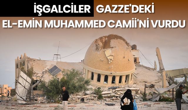 İşgalciler, Gazze'deki El-Emin Muhammed Camii'ni vurdu