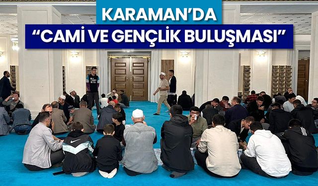 Karaman’da “Cami ve Gençlik Buluşması”