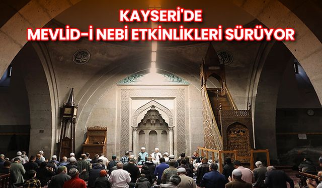Kayseri'de Mevlid-i Nebi etkinlikleri sürüyor