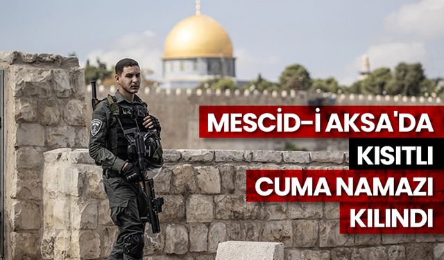 Mescid-i Aksa'da kısıtlı Cuma namazı kılındı