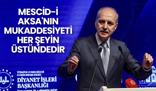 TBMM Başkanı Kurtulmuş: Mescid-i Aksa'nın mukaddesiyeti her şeyin üstündedir