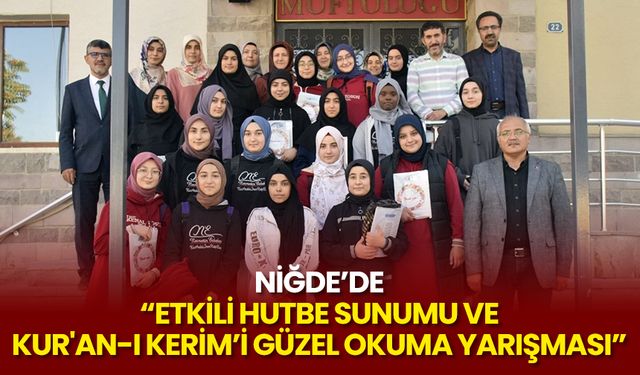 Niğde’de “Etkili Hutbe Sunumu ve Kur'an-ı Kerim’i Güzel Okuma Yarışması”