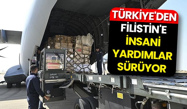 Türkiye'den Filistin'e yardımlar sürüyor