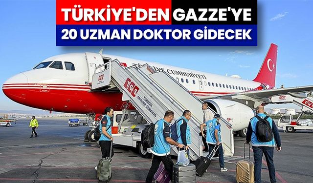 Türkiye'den, Gazze'ye 20 Uzman doktor gidecek