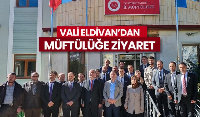 Vali Eldivan’dan müftülüğe ziyaret