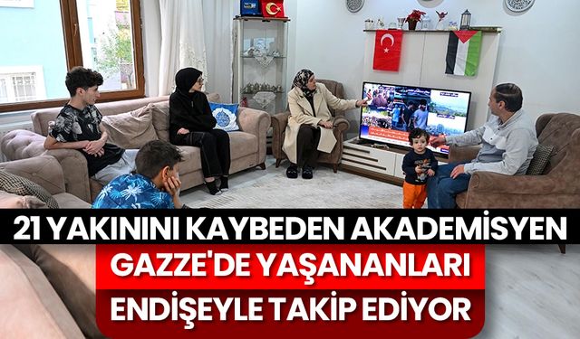 21 yakınını kaybeden akademisyen, Gazze'de yaşananları endişeyle takip ediyor