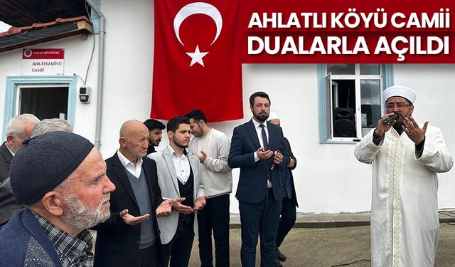 Ahlatlı Köyü Camii dualarla açıldı