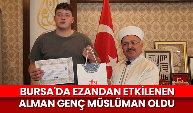 Bursa'da ezandan etkilenen Alman genç, Müslüman oldu