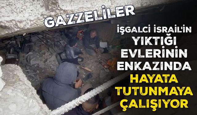 Gazzeliler, işgalci İsrail'in yıktığı evlerinin enkazında hayata tutunmaya çalışıyor