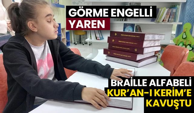 Görme engelli Yaren, Braille alfabeli Kur’an-ı Kerim’e kavuştu