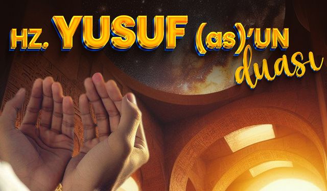 Hz. Yusuf (as)’un Duası