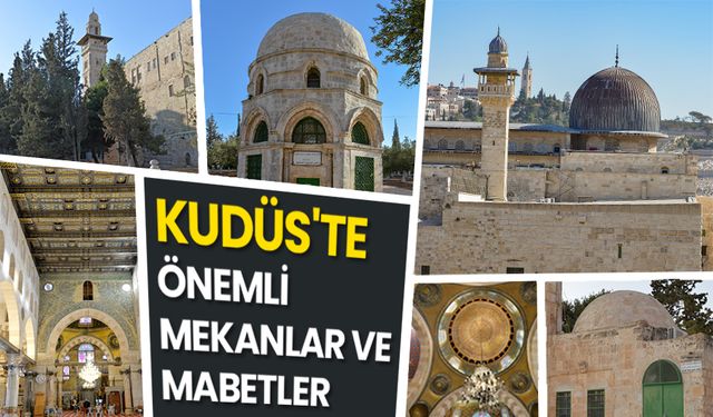 Kudüs'te önemli mekanlar ve mabetler