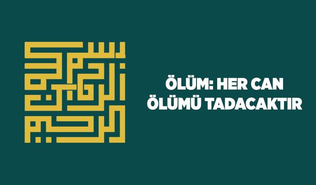 Ölüm: Her Can Ölümü Tadacaktır