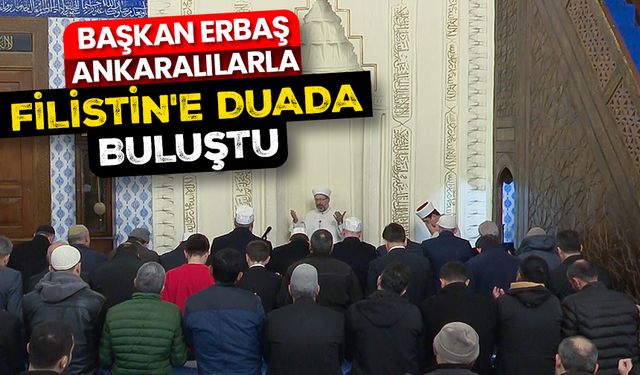 Başkan Erbaş, Ankaralılarla Filistin'e duada buluştu