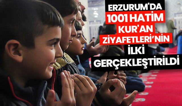 Erzurum'da "1001 Hatim Kur'an Ziyafetleri"nin ilki gerçekleştirildi