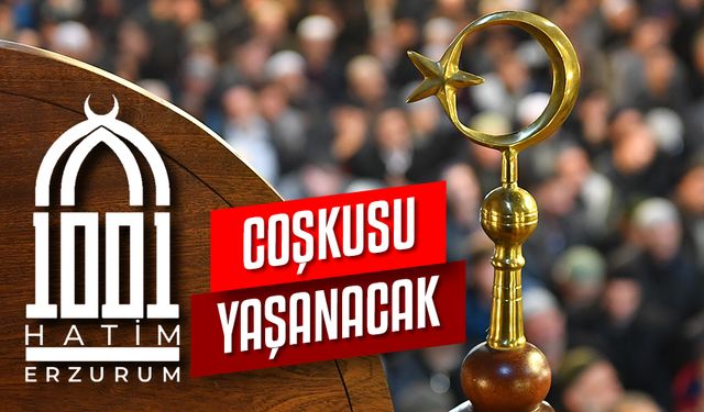 Erzurum'da asırlık gelenek 1001 Hatim coşkusu yaşanacak