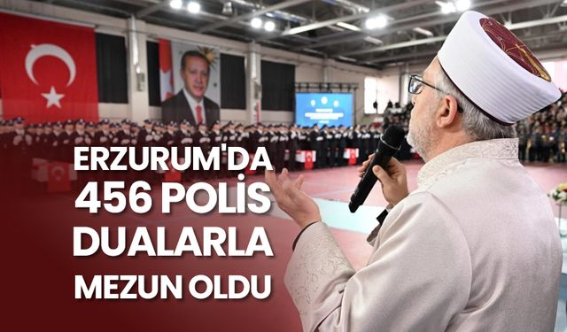 Erzurum'da 456 polis, dualarla mezun oldu