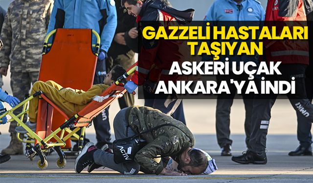 Gazzeli hastaları taşıyan askeri uçak Ankara'ya indi