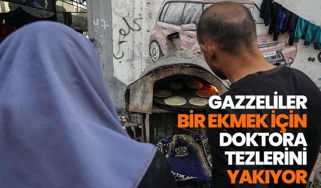 Gazzeliler, bir ekmek için doktora tezlerini bile yakıyor