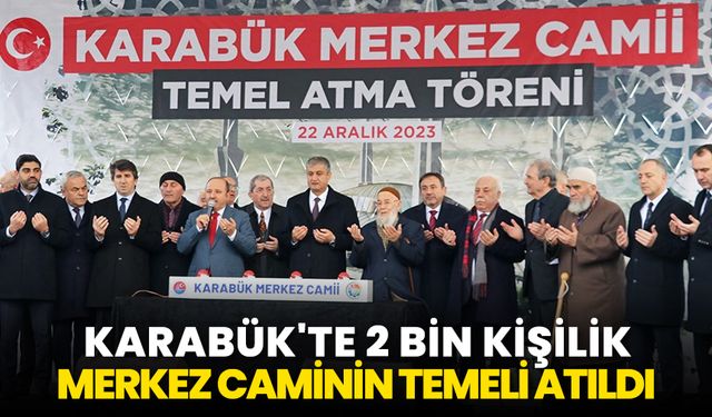 Karabük'te 2 bin kişilik merkez caminin temeli atıldı