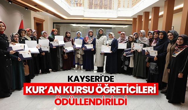 Kayseri'de Kur’an kursu öğreticileri ödüllendirildi
