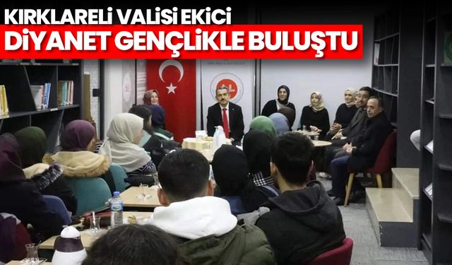 Kırklareli Valisi Ekici, Diyanet gençlikle buluştu