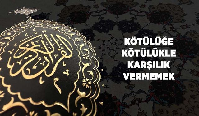 Kötülüğe Kötülükle Karşılık Vermemek