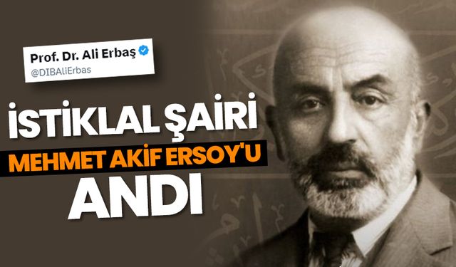 Başkan Erbaş, İstiklal şairi Mehmet Akif Ersoy'u andı