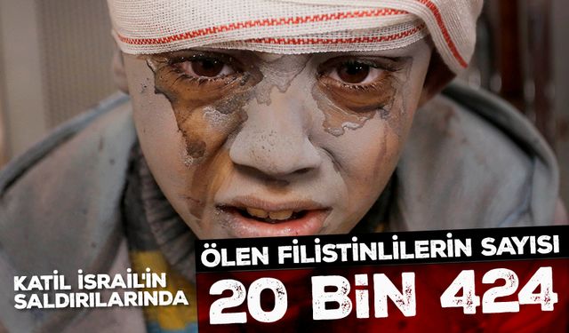 Katil İsrail'in Gazze'ye saldırılarında ölen Filistinlilerin sayısı 20 bin 424'e yükseldi