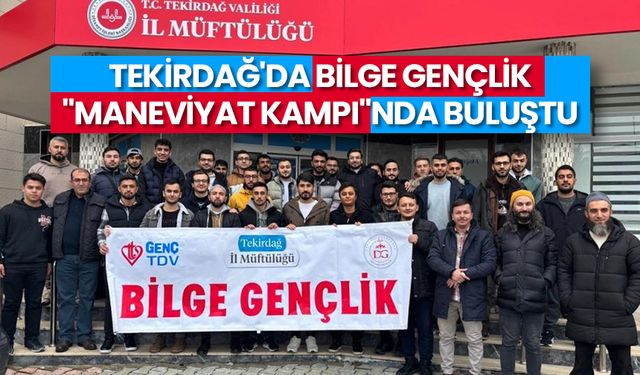 Tekirdağ'da Bilge Gençlik "Maneviyat Kampı"nda buluştu