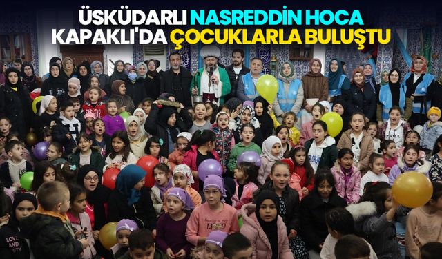 Üsküdarlı Nasreddin Hoca Kapaklı'da çocuklarla buluştu