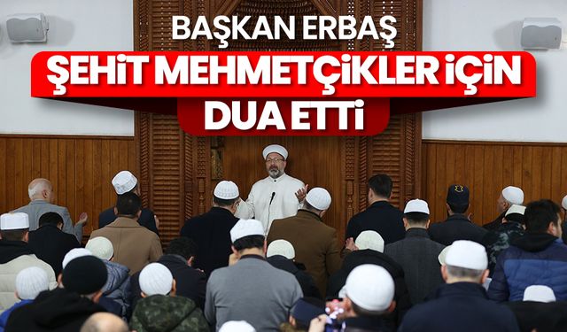 Diyanet İşleri Başkanı Erbaş, Kızılcahamam'da şehit Mehmetçikler için dua etti