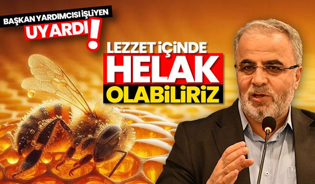 İşliyen: Vahyin ışığında bir hayat yaşamazsak, lezzet içerisinde helak olabiliriz