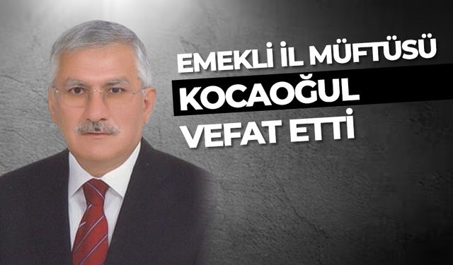 Emekli İl Müftüsü Kocaoğul, vefat etti