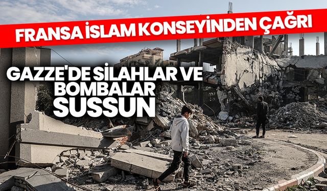 Fransa İslam Konseyinden, "Gazze'de silahlar ve bombalar sussun" çağrısı