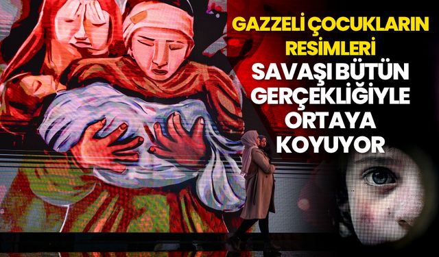 Gazzeli çocukların resimleri savaşı bütün gerçekliğiyle ortaya koyuyor