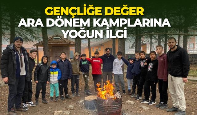 Gençliğe Değer Ara Dönem Kamplarına yoğun ilgi