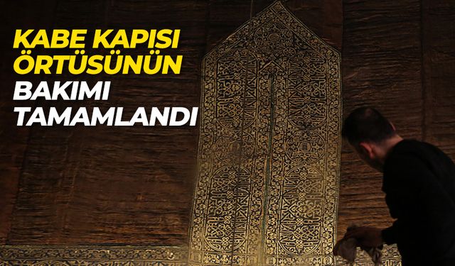 Kabe kapısı örtüsünün bakımı tamamlandı