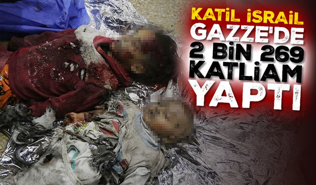 Katil Gazze'de 116 günde 2 bin 269 katliam yaptı