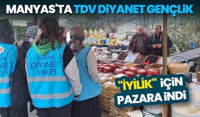 Manyas'ta TDV Diyanet gençlik "İyilik" için pazara indi