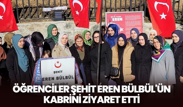 Öğrenciler Şehit Eren Bülbül'ün kabrini ziyaret etti