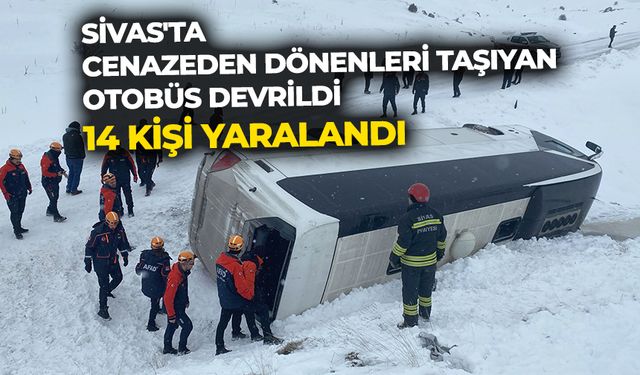 Sivas'ta cenazeden dönenleri taşıyan otobüs devrildi, 14 kişi yaralandı