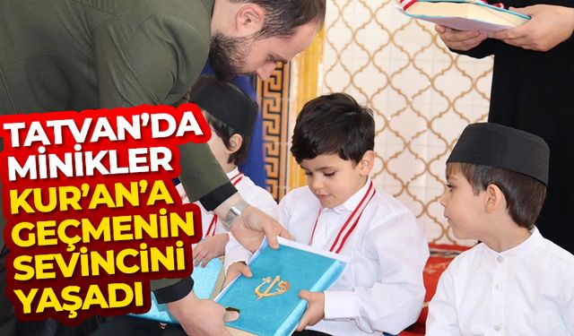 Tatvan’da minikler Kur’an’a geçmenin sevincini yaşadı